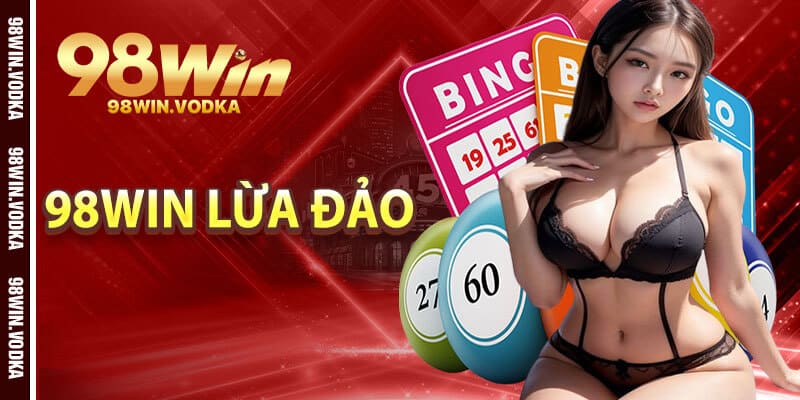 98Win Lừa Đảo