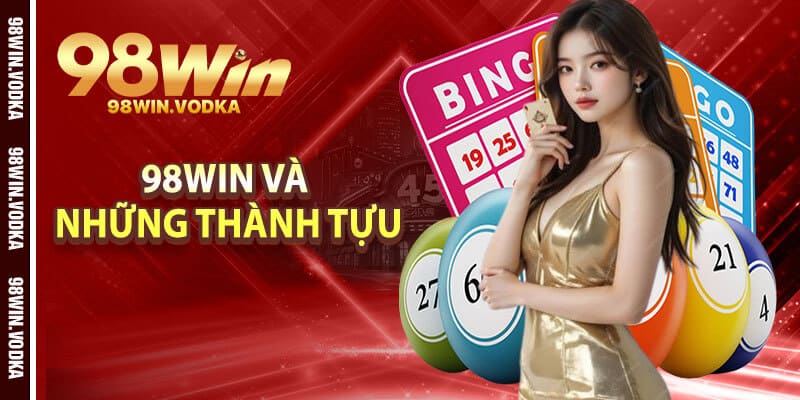 98Win Và Những Thành Tựu