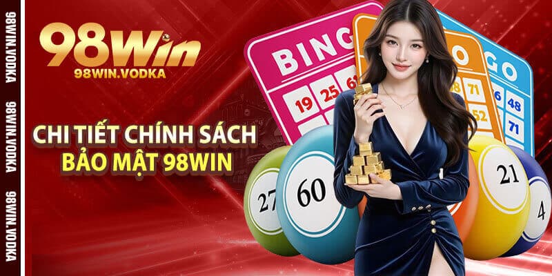 Chi Tiết Chính Sách Bảo Mật 98Win