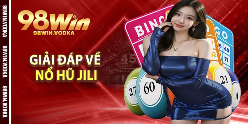Giải Đáp Về Nổ Hũ Jili
