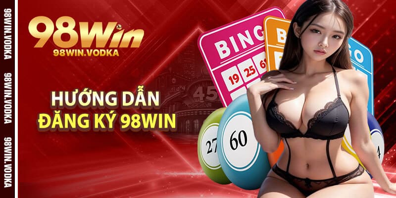 Hướng Dẫn Đăng Ký 98Win
