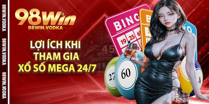 Lợi Ích Khi Tham Gia Xổ Số Mega 24/7