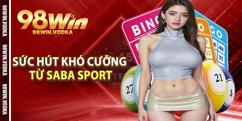 Sức Hút Khó Cưỡng Từ Sảnh Saba Sport