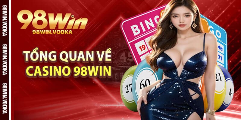 Tổng Quan Về Sảnh Casino 98Win